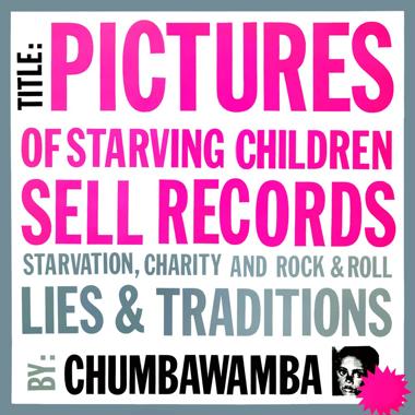 Chumbawamba -  Pictures of Starving Children Sell Records